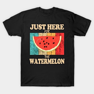 Just Here For The Watermelon T-Shirt